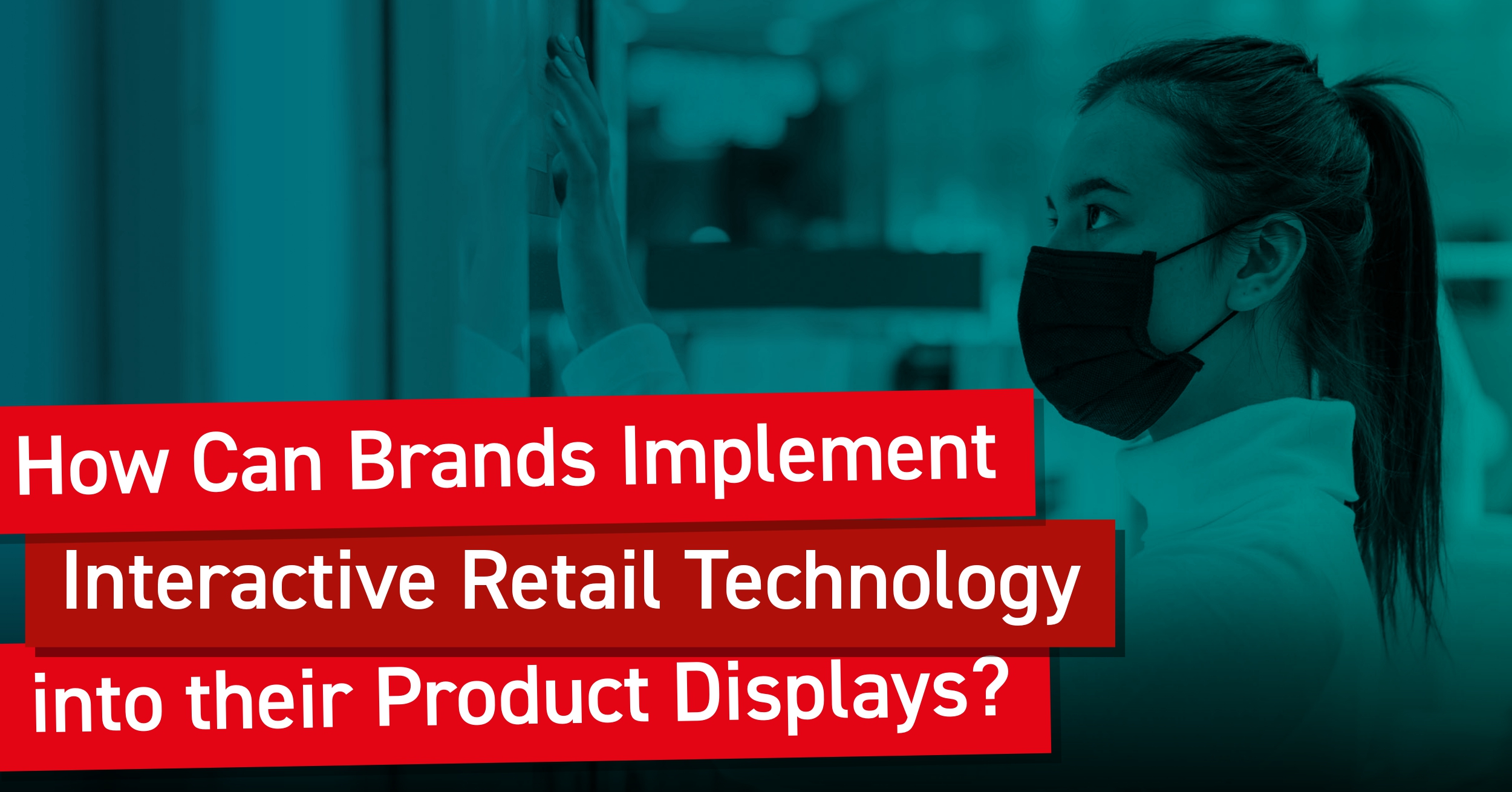 How can brands implement retail technology into product displays? Title image